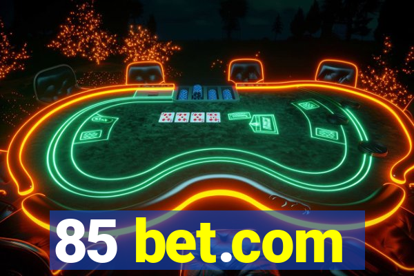 85 bet.com